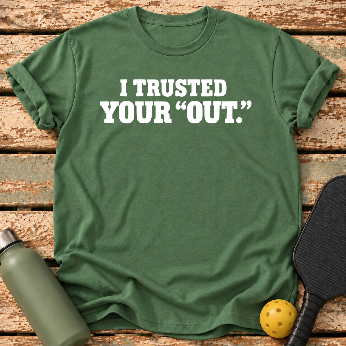 Trusted Your Out T-Shirt – Military Green