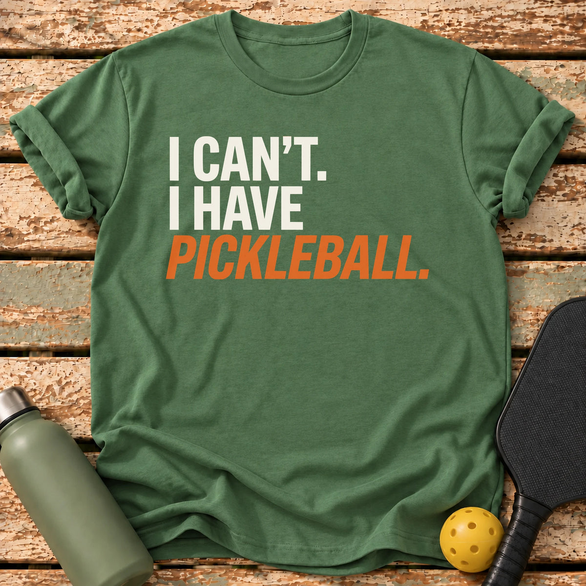 I Have Pickleball T-Shirt – Military Green
