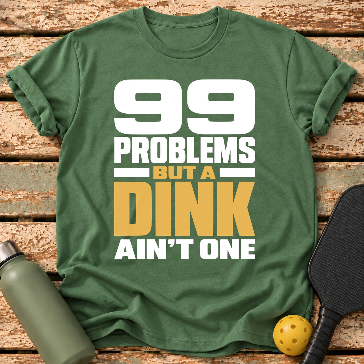 99 Problems T-Shirt – Military Green