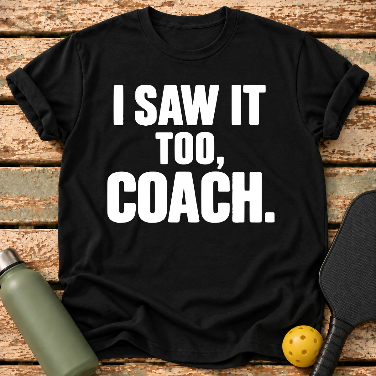 I Saw It T-Shirt – Black