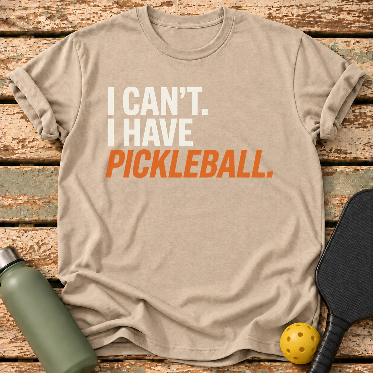 I Have Pickleball T-Shirt – Sand