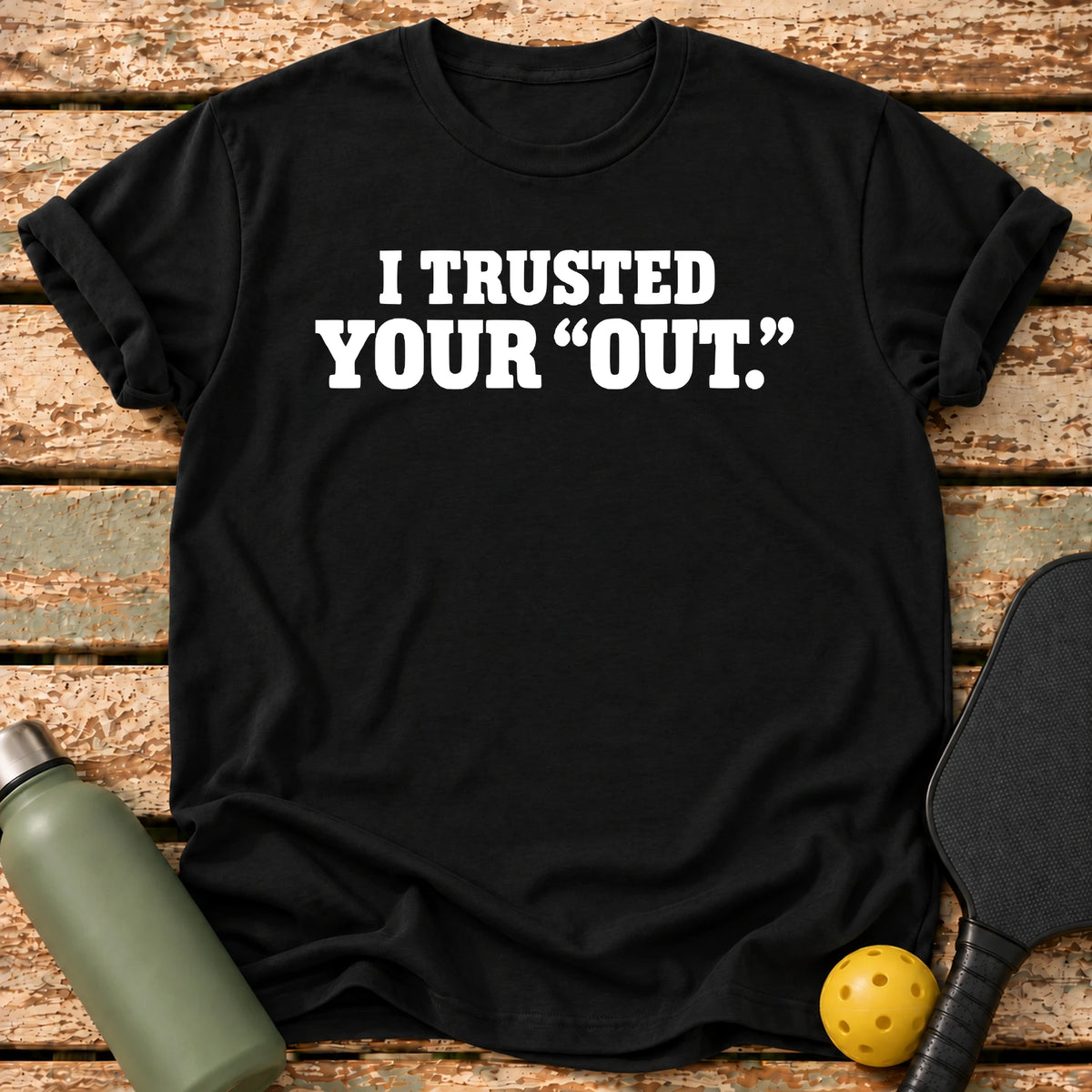 Trusted Your Out T-Shirt – Black