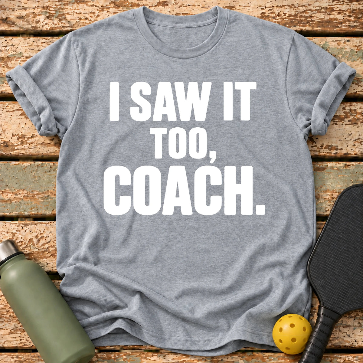 I Saw It T-Shirt – Sport Grey