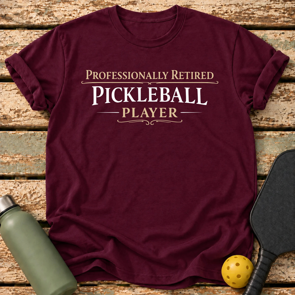 Professionally Retired T-Shirt – Maroon