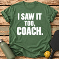 I Saw It T-Shirt – Military Green