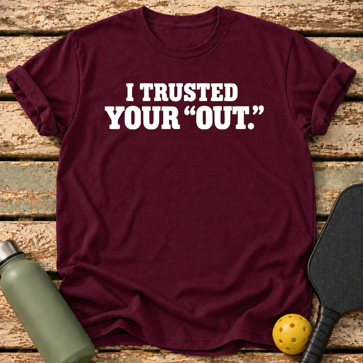 Trusted Your Out T-Shirt – Maroon