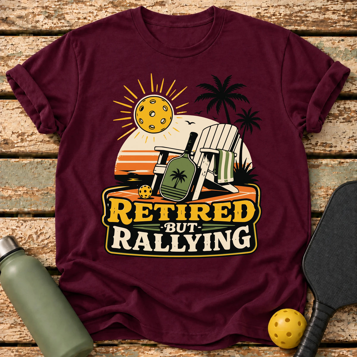 Retired But Rallying T-Shirt – Maroon