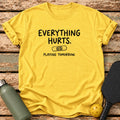 Everything Hurts T-Shirt – Daisy