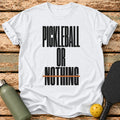 Pickleball Or Nothing T-Shirt – White